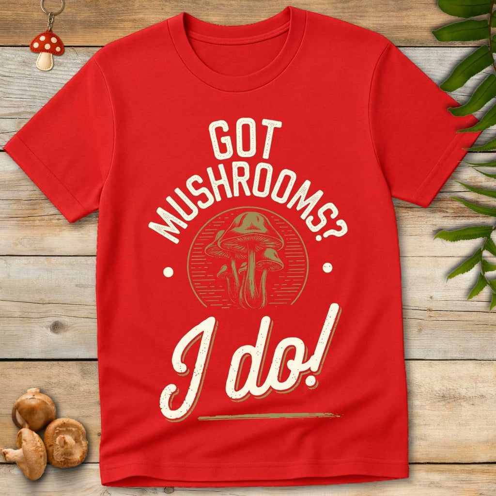 I Got Mushrooms Tee