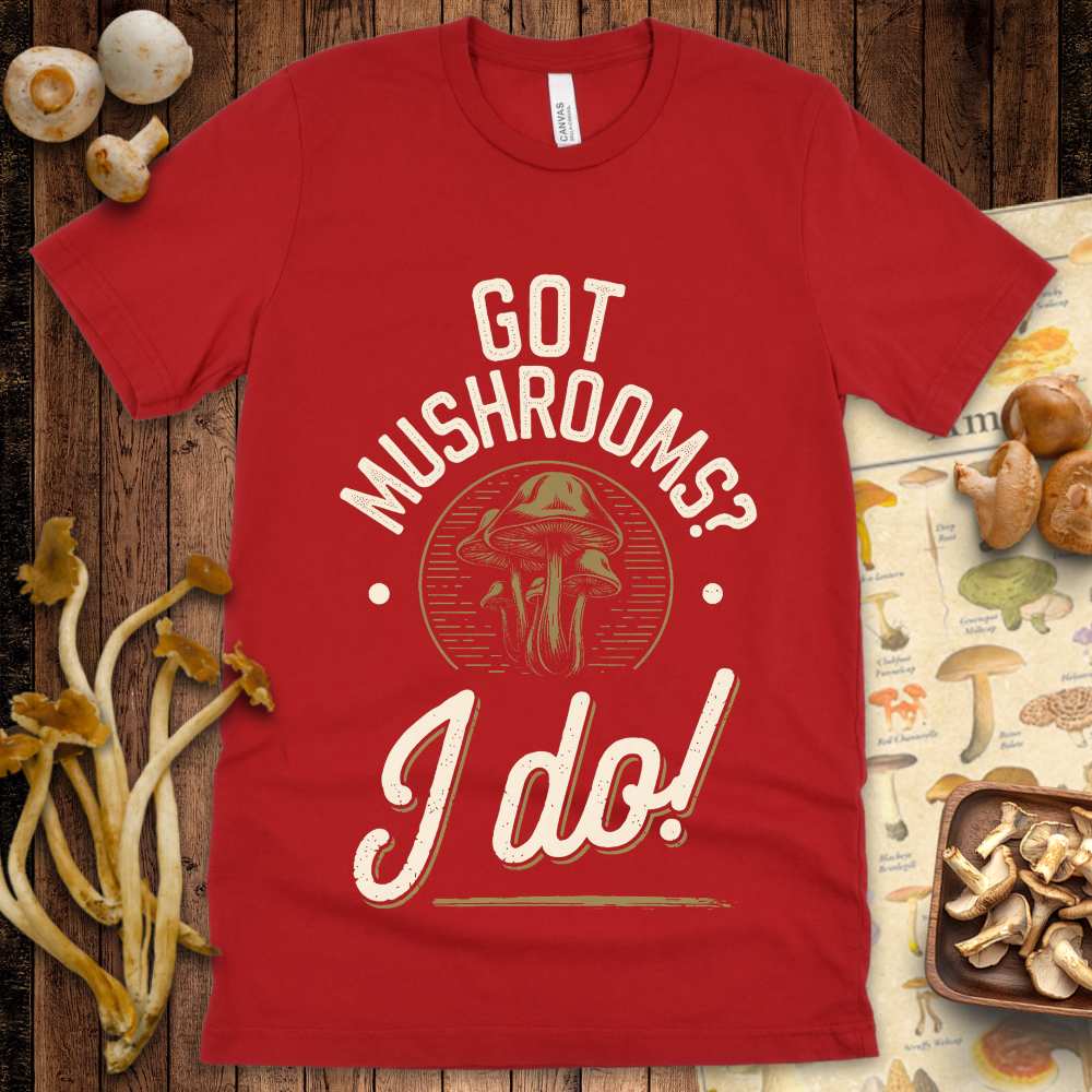 I Got Mushrooms Tee
