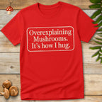 Overexplaining Mushrooms Tee