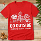 Vintage style illustration of three strange mushrooms with the phrase “Go Outside Something Weird Is Growing”.